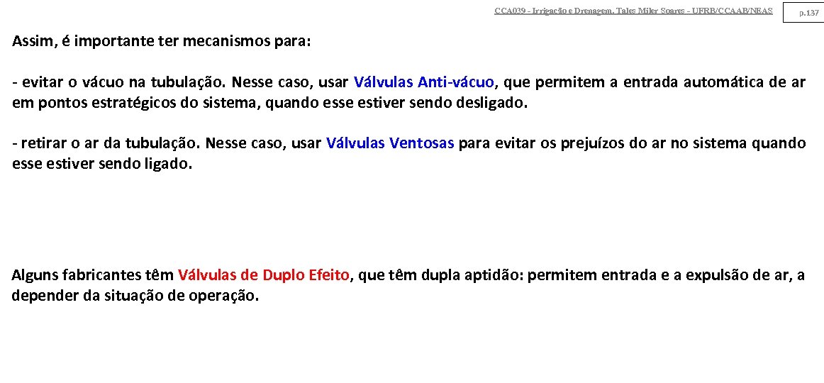 CCA 039 - Irrigação e Drenagem. Tales Miler Soares - UFRB/CCAAB/NEAS p. 137 Assim,