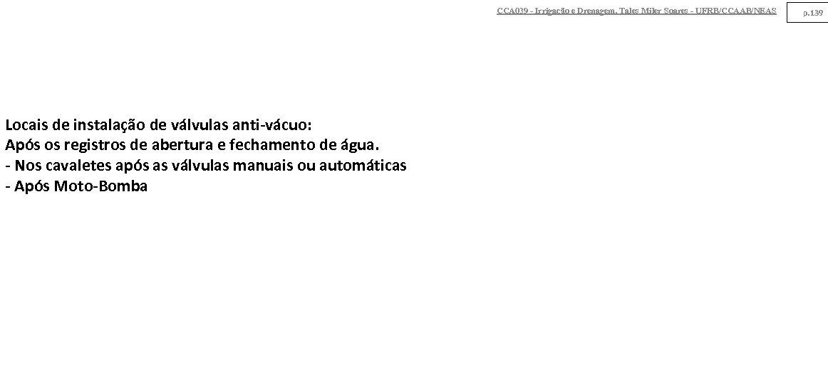 CCA 039 - Irrigação e Drenagem. Tales Miler Soares - UFRB/CCAAB/NEAS Locais de instalação