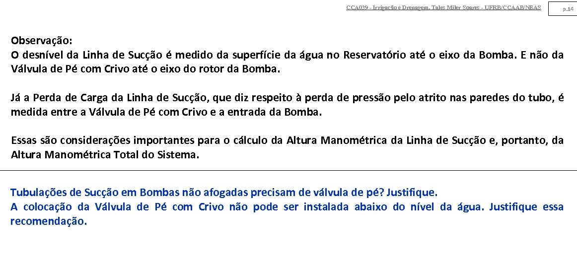 CCA 039 - Irrigação e Drenagem. Tales Miler Soares - UFRB/CCAAB/NEAS p. 14 Observação: