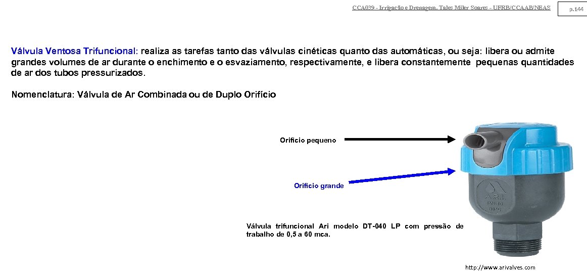 CCA 039 - Irrigação e Drenagem. Tales Miler Soares - UFRB/CCAAB/NEAS p. 144 Válvula
