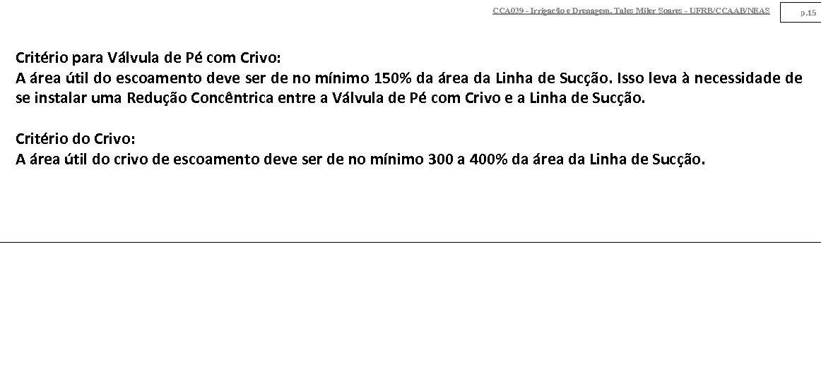 CCA 039 - Irrigação e Drenagem. Tales Miler Soares - UFRB/CCAAB/NEAS p. 15 Critério