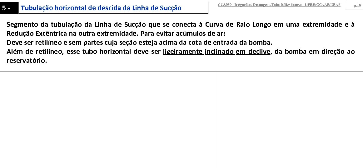 5 - Tubulação horizontal de descida da Linha de Sucção CCA 039 - Irrigação