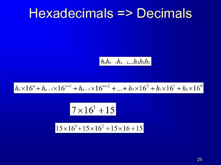 Hexadecimals => Decimals 25 