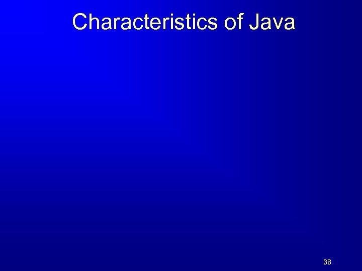 Characteristics of Java 38 