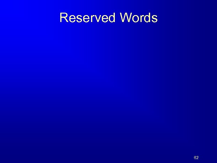 Reserved Words 62 