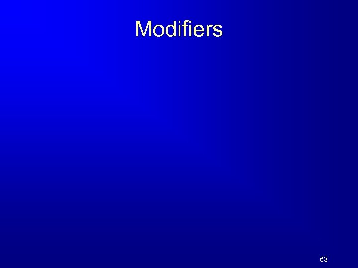 Modifiers 63 