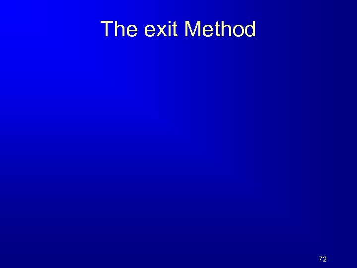 The exit Method 72 