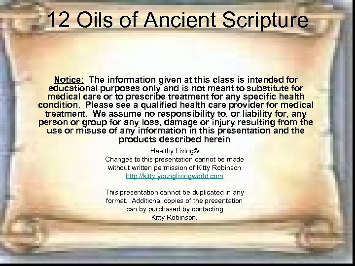 12 Oils of Ancient Scripture Notice: The information given at this class is intended