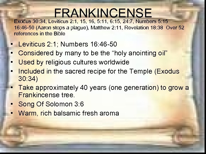 FRANKINCENSE 5: 15 Exodus 30: 34, Leviticus 2: 1, 15, 16, 5: 11, 6:
