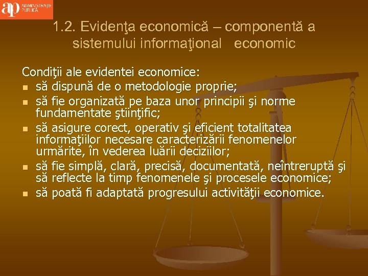 1. 2. Evidenţa economică – componentă a sistemului informaţional economic Condiţii ale evidentei economice: