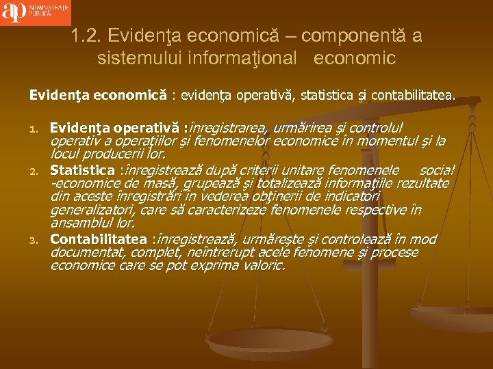 1. 2. Evidenţa economică – componentă a sistemului informaţional economic Evidenţa economică : evidenţa