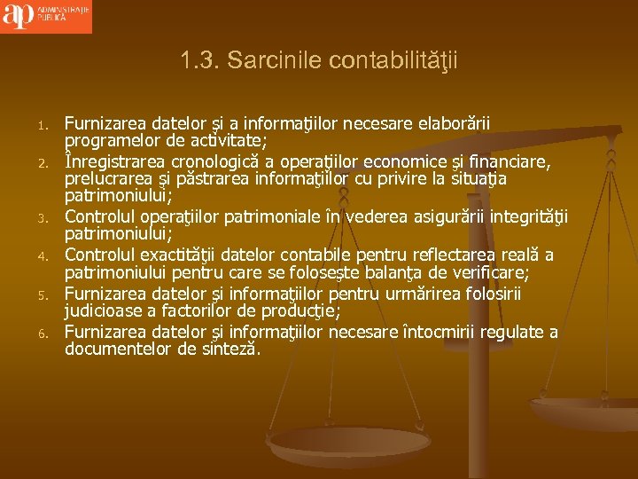 1. 3. Sarcinile contabilităţii 1. 2. 3. 4. 5. 6. Furnizarea datelor şi a