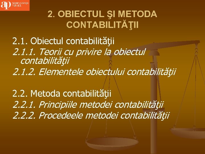 2. OBIECTUL ŞI METODA CONTABILITĂŢII 2. 1. Obiectul contabilităţii 2. 1. 1. Teorii cu