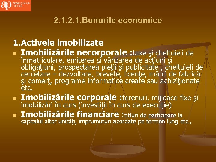 2. 1. Bunurile economice 1. Activele imobilizate n Imobilizările necorporale : taxe şi cheltuieli