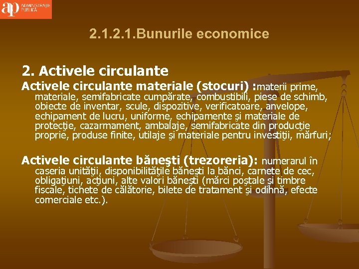 2. 1. Bunurile economice 2. Activele circulante materiale (stocuri) : materii prime, materiale, semifabricate