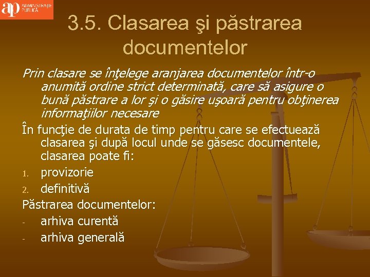 3. 5. Clasarea şi păstrarea documentelor Prin clasare se înţelege aranjarea documentelor într-o anumită