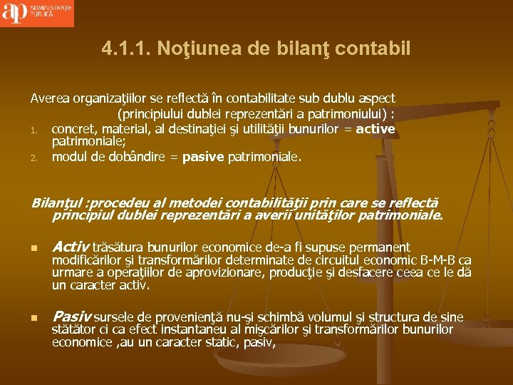 4. 1. 1. Noţiunea de bilanţ contabil Averea organizaţiilor se reflectă în contabilitate sub