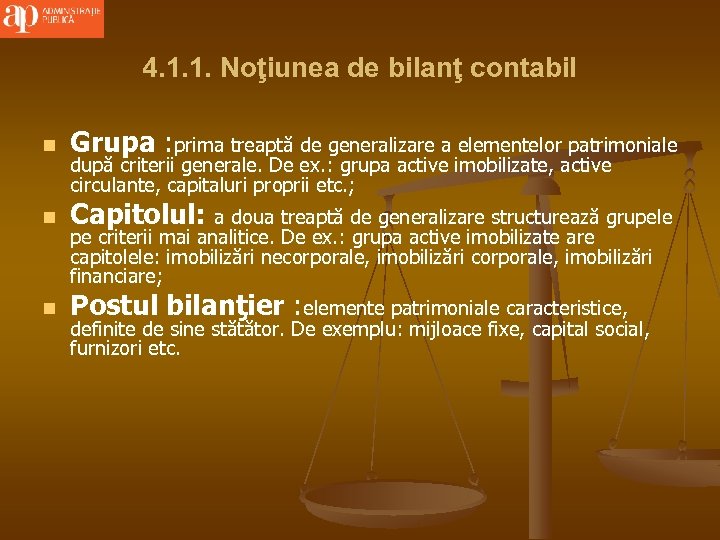 4. 1. 1. Noţiunea de bilanţ contabil n Grupa : prima treaptă de generalizare