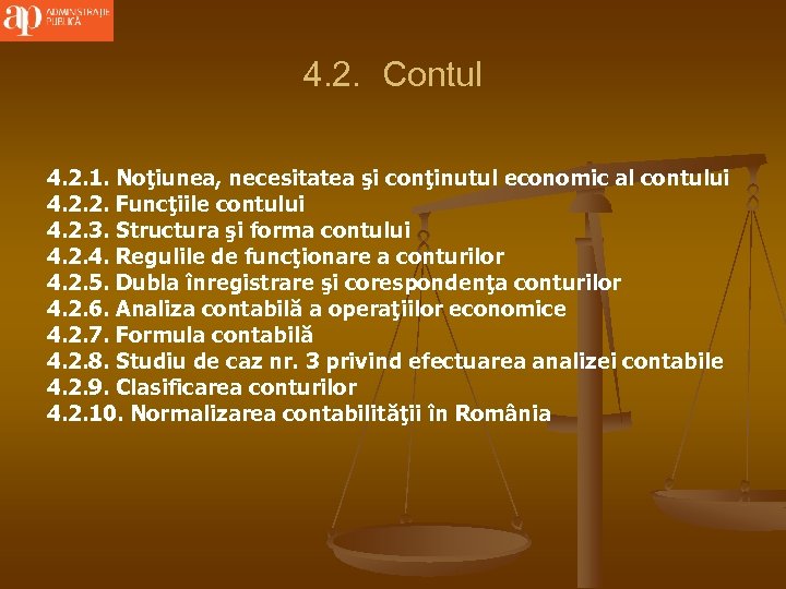 4. 2. Contul 4. 2. 1. Noţiunea, necesitatea şi conţinutul economic al contului 4.