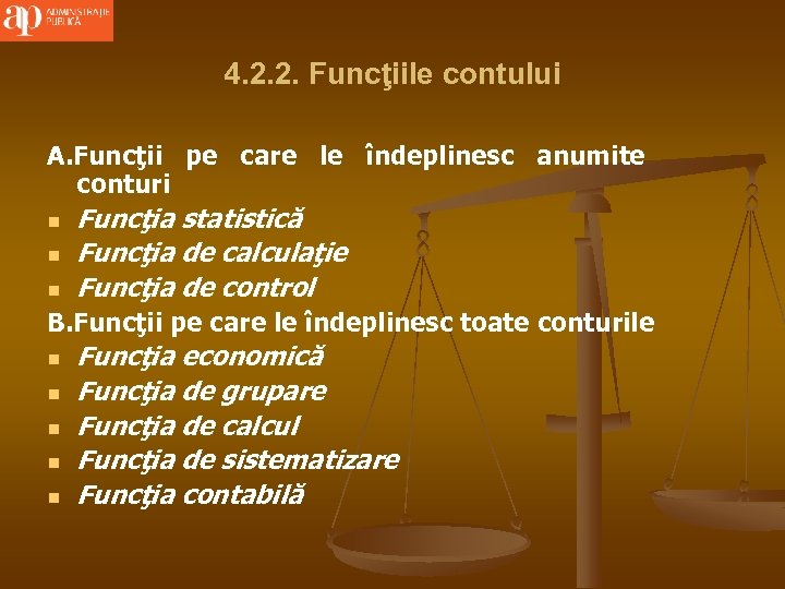 4. 2. 2. Funcţiile contului A. Funcţii pe care le îndeplinesc anumite conturi n