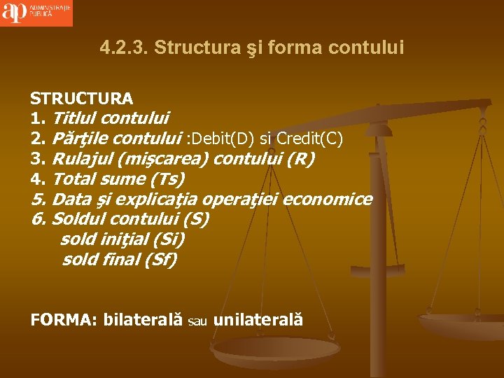 4. 2. 3. Structura şi forma contului STRUCTURA 1. Titlul contului 2. Părţile contului