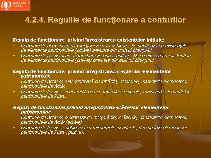 4. 2. 4. Regulile de funcţionare a conturilor Regula de funcţionare privind înregistrarea existenţelor