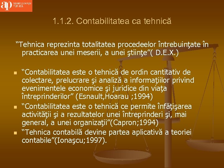 1. 1. 2. Contabilitatea ca tehnică “Tehnica reprezinta totalitatea procedeelor întrebuinţate în practicarea unei