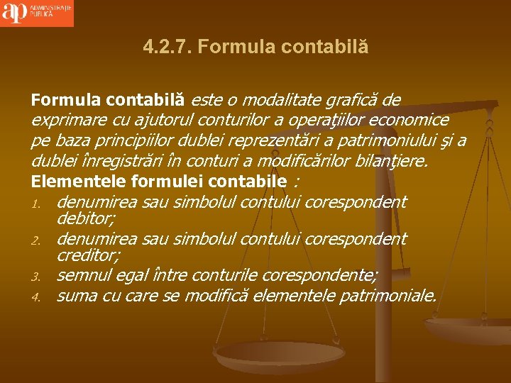 4. 2. 7. Formula contabilă este o modalitate grafică de exprimare cu ajutorul conturilor