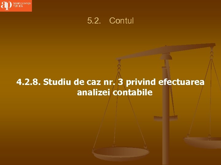 5. 2. Contul 4. 2. 8. Studiu de caz nr. 3 privind efectuarea analizei