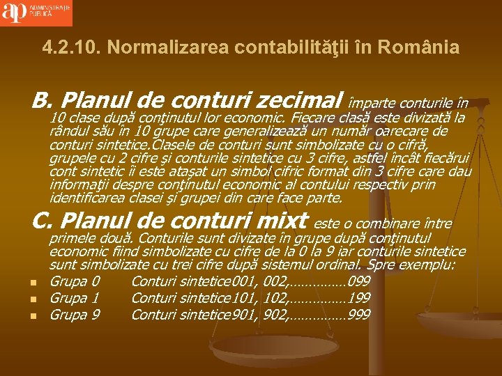 4. 2. 10. Normalizarea contabilităţii în România B. Planul de conturi zecimal împarte conturile