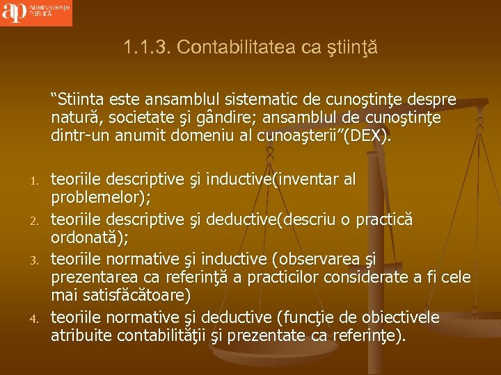 1. 1. 3. Contabilitatea ca ştiinţă “Stiinta este ansamblul sistematic de cunoştinţe despre natură,