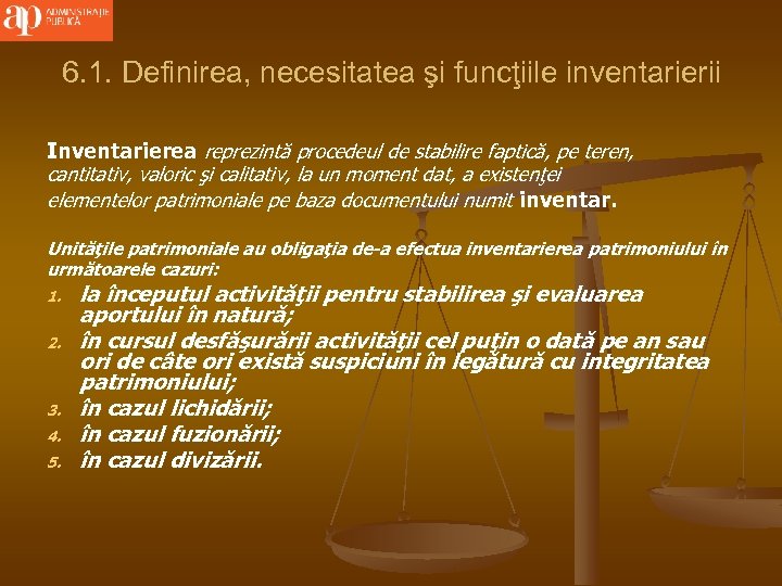 6. 1. Definirea, necesitatea şi funcţiile inventarierii Inventarierea reprezintă procedeul de stabilire faptică, pe