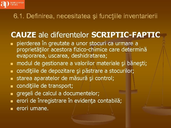 6. 1. Definirea, necesitatea şi funcţiile inventarierii CAUZE ale diferentelor SCRIPTIC-FAPTIC n n n