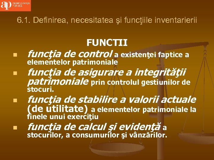 6. 1. Definirea, necesitatea şi funcţiile inventarierii FUNCTII n funcţia de control a existenţei