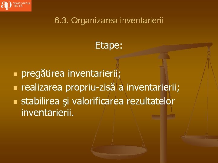 6. 3. Organizarea inventarierii Etape: n n n pregătirea inventarierii; realizarea propriu-zisă a inventarierii;