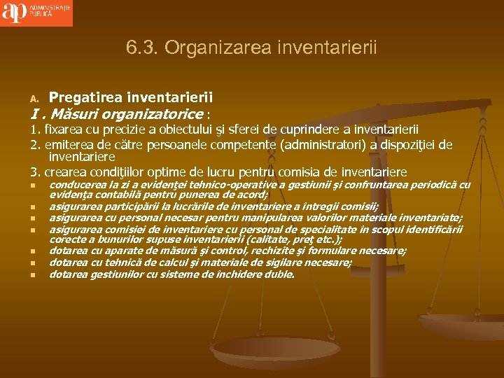 6. 3. Organizarea inventarierii A. Pregatirea inventarierii I. Măsuri organizatorice : 1. fixarea cu