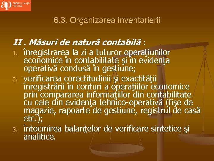 6. 3. Organizarea inventarierii II. Măsuri de natură contabilă : 1. 2. 3. înregistrarea