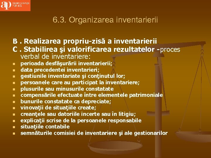 6. 3. Organizarea inventarierii B. Realizarea propriu-zisă a inventarierii C. Stabilirea şi valorificarea rezultatelor