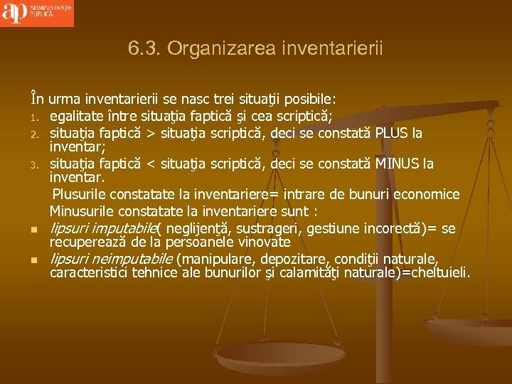 6. 3. Organizarea inventarierii În urma inventarierii se nasc trei situaţii posibile: 1. egalitate