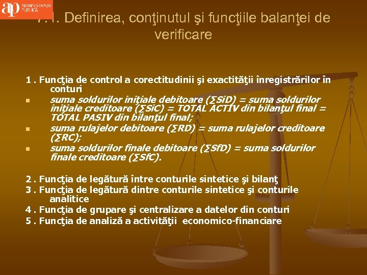 7. 1. Definirea, conţinutul şi funcţiile balanţei de verificare 1. Funcţia de control a