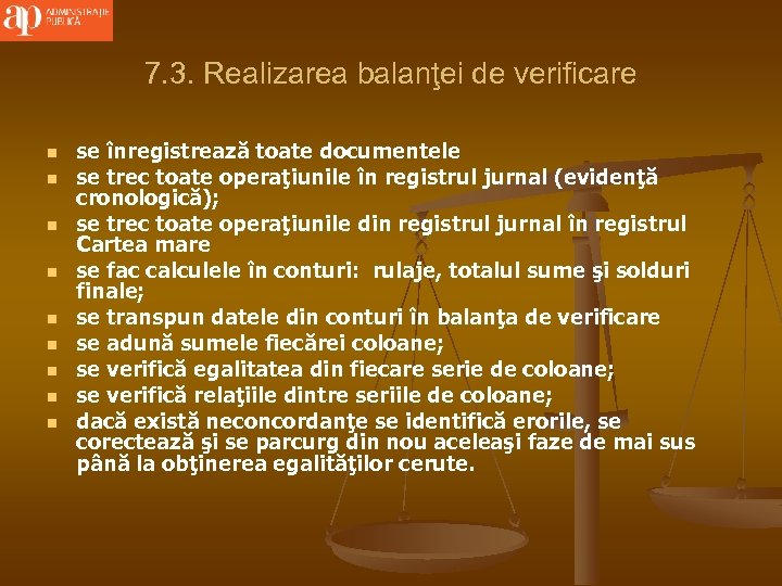 7. 3. Realizarea balanţei de verificare n n n n n se înregistrează toate