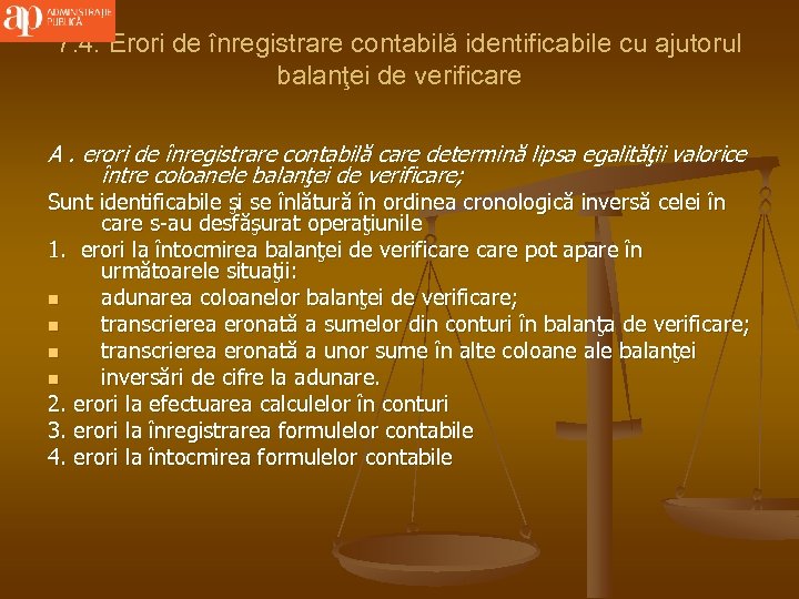 7. 4. Erori de înregistrare contabilă identificabile cu ajutorul balanţei de verificare A. erori