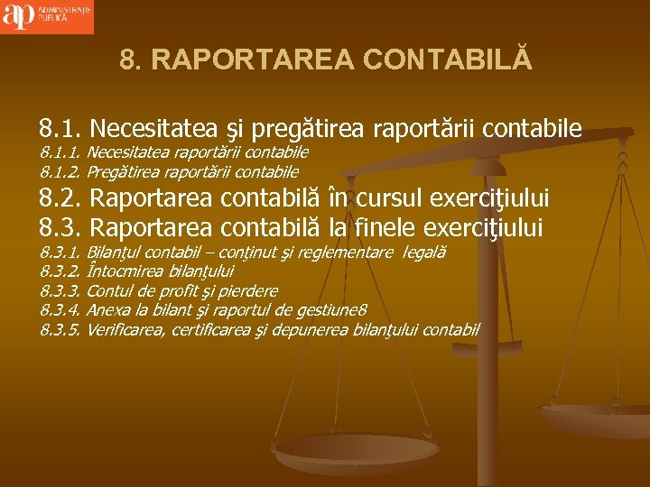 8. RAPORTAREA CONTABILĂ 8. 1. Necesitatea şi pregătirea raportării contabile 8. 1. 1. Necesitatea