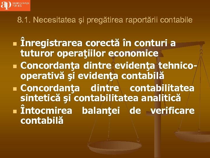 8. 1. Necesitatea şi pregătirea raportării contabile n n Înregistrarea corectă în conturi a