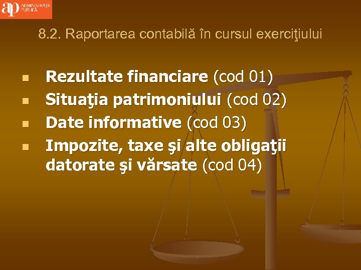 8. 2. Raportarea contabilă în cursul exerciţiului n n Rezultate financiare (cod 01) Situaţia