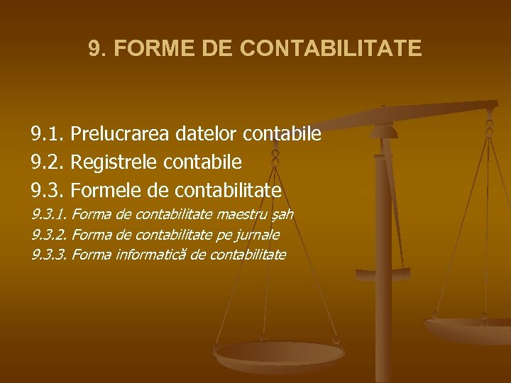 9. FORME DE CONTABILITATE 9. 1. Prelucrarea datelor contabile 9. 2. Registrele contabile 9.