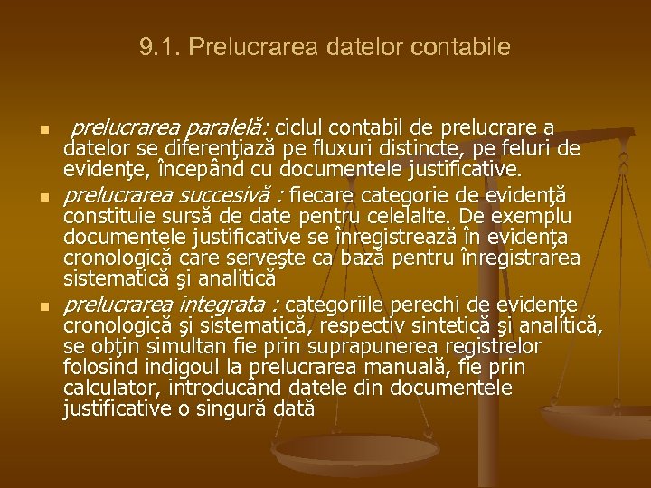 9. 1. Prelucrarea datelor contabile n n n prelucrarea paralelă: ciclul contabil de prelucrare