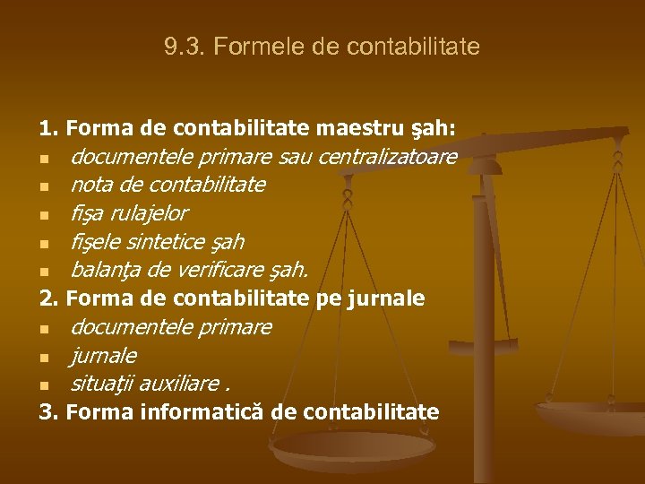 9. 3. Formele de contabilitate 1. Forma de contabilitate maestru şah: n n n