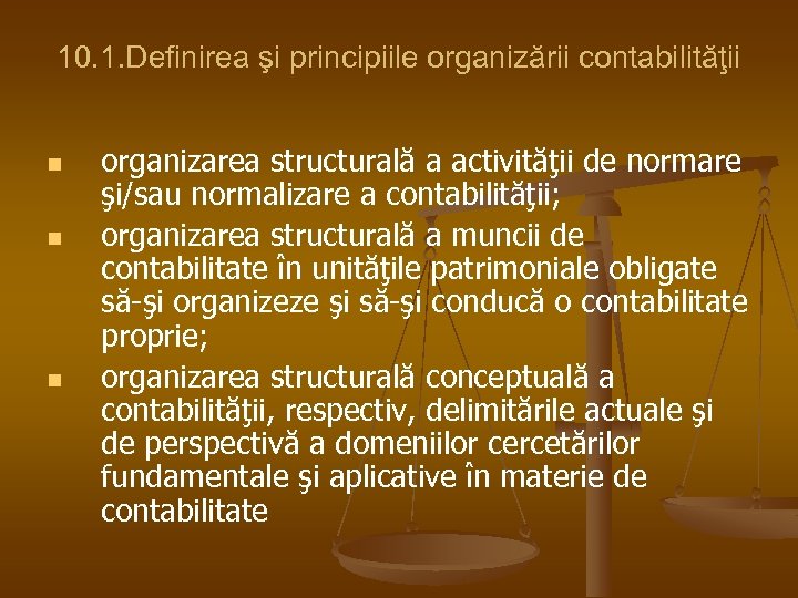 10. 1. Definirea şi principiile organizării contabilităţii n n n organizarea structurală a activităţii