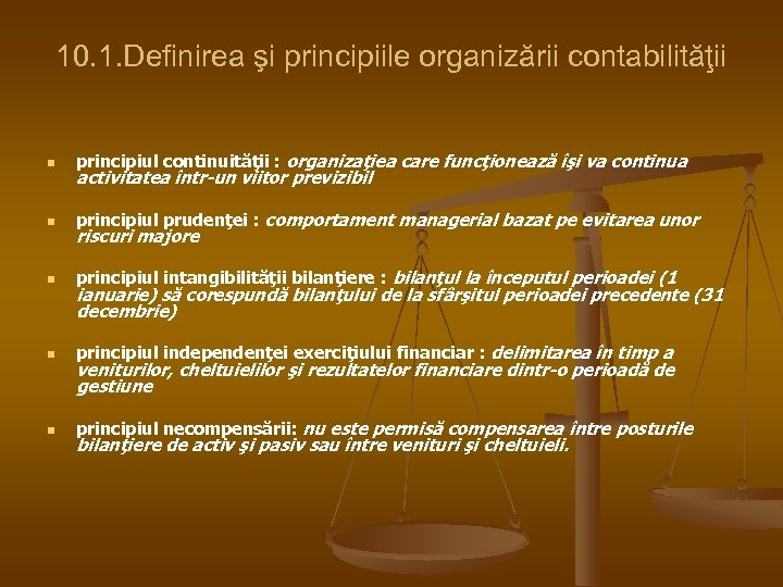 10. 1. Definirea şi principiile organizării contabilităţii n principiul continuităţii : organizaţiea care funcţionează